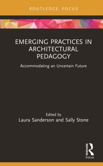 Sally Stone, Laura Sanderson - Emerging Practices in Architectural Pedagogy, E-bok