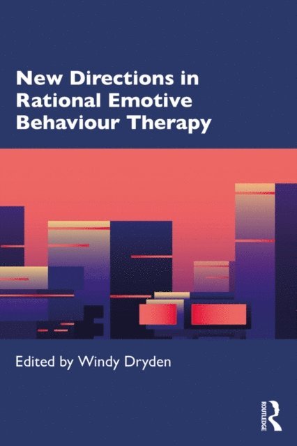 Windy Dryden - New Directions in Rational Emotive Behaviour Therapy, E-bok