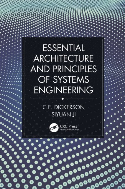 Siyuan Ji, Charles Dickerson - Essential Architecture and Principles of Systems Engineering, E-bok
