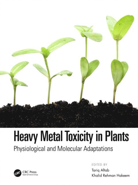 Khalid Rehman Hakeem, Tariq Aftab - Heavy Metal Toxicity in Plants, E-bok
