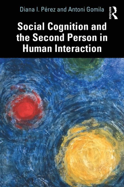 Antoni Gomila, Diana I. Perez - Social Cognition and the Second Person in Human Interaction, E-bok. Tillgänglighet: Lägg i varukorg