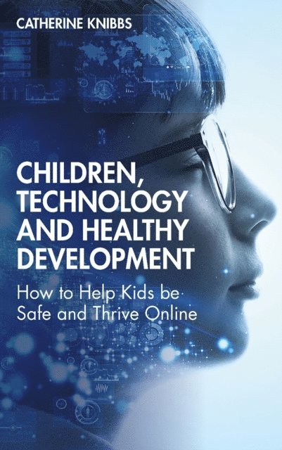 Catherine Knibbs - Children, Technology and Healthy Development, E-bok