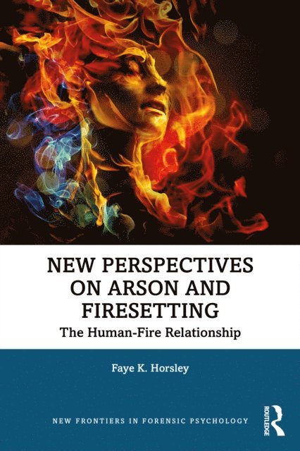 Faye Horsley - New Perspectives on Arson and Firesetting, E-bok