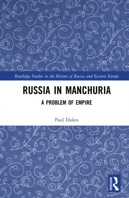 Paul Dukes - Russia in Manchuria, E-bok