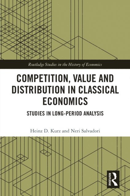 Neri Salvadori, Heinz D. Kurz - Competition, Value and Distribution in Classical Economics, E-bok