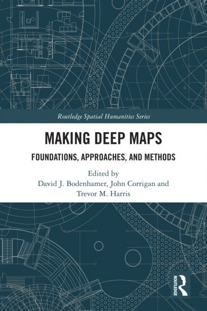 Trevor M. Harris, John Corrigan, David J. Bodenhamer - Making Deep Maps, E-bok