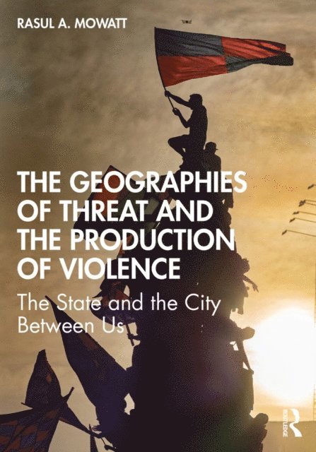 Rasul A Mowatt - Geographies of Threat and the Production of Violence, E-bok