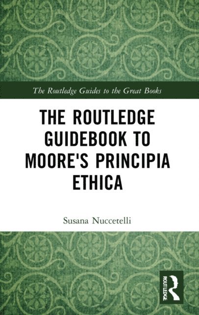 Susana Nuccetelli - Routledge Guidebook to Moore's Principia Ethica, E-bok