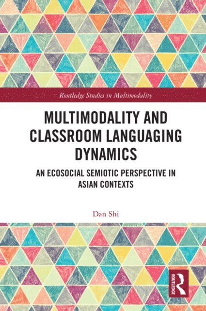 Dan Shi - Multimodality and Classroom Languaging Dynamics, E-bok
