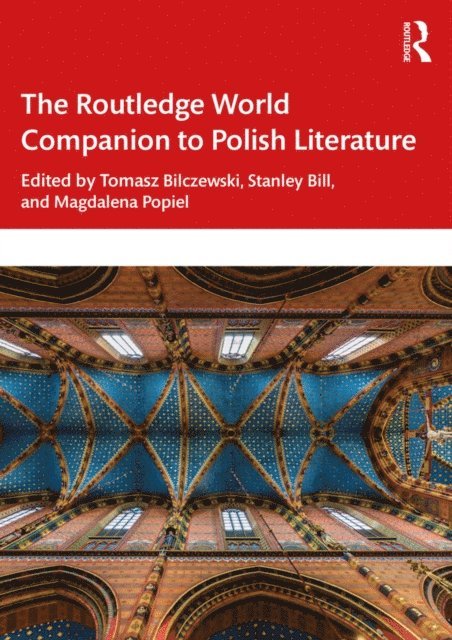 Magdalena Popiel, Stanley Bill, Tomasz Bilczewski - Routledge World Companion to Polish Literature, E-bok