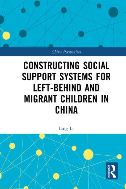 Ling Li - Constructing Social Support Systems for Left-behind and Migrant Children in China, E-bok