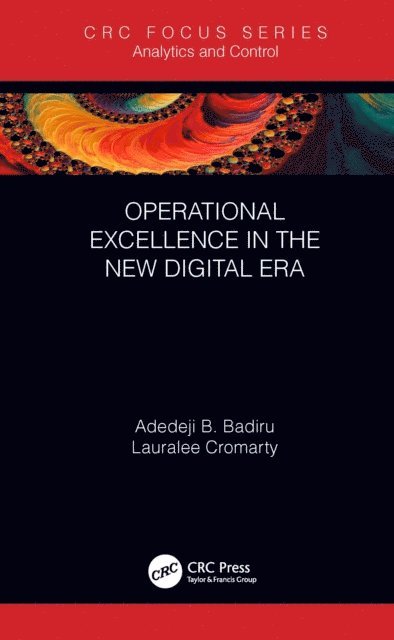 Lauralee Cromarty, Adedeji B. Badiru - Operational Excellence in the New Digital Era, E-bok