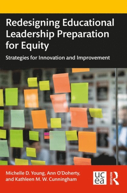 Kathleen M.W. Cunningham, Ann O'Doherty, Michelle D. Young - Redesigning Educational Leadership Preparation for Equity, E-bok