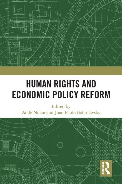 Juan Pablo Bohoslavsky, Aoife Nolan - Human Rights and Economic Policy Reform, E-bok