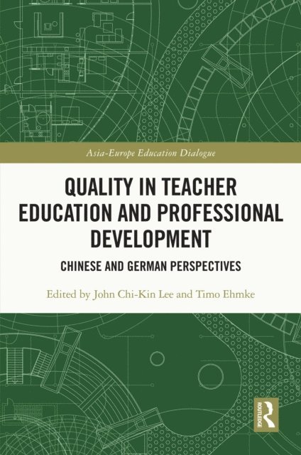 Timo Ehmke, John Chi-Kin Lee - Quality in Teacher Education and Professional Development, E-bok