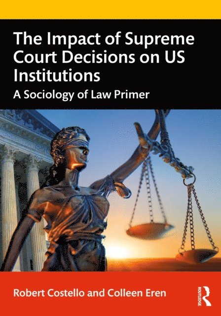 Colleen Eren, Robert Costello - Impact of Supreme Court Decisions on US Institutions, E-bok
