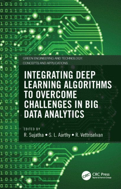 R. Vettriselvan, S. L. Aarthy, R. Sujatha - Integrating Deep Learning Algorithms to Overcome Challenges in Big Data Analytics, E-bok