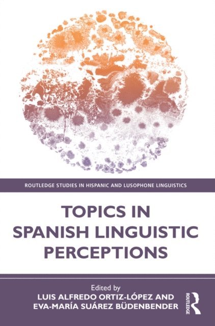Eva-Maria Suarez Budenbender, Luis Alfredo Ortiz-Lopez - Topics in Spanish Linguistic Perceptions, E-bok