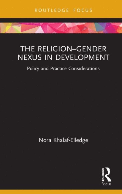 Nora Khalaf-Elledge - Religion-Gender Nexus in Development, E-bok