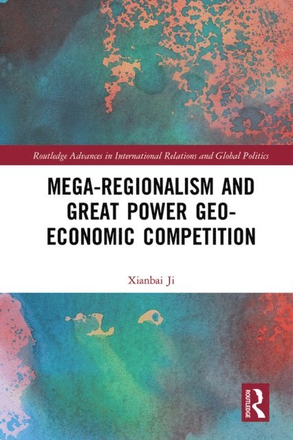 Xianbai Ji - Mega-regionalism and Great Power Geo-economic Competition, E-bok