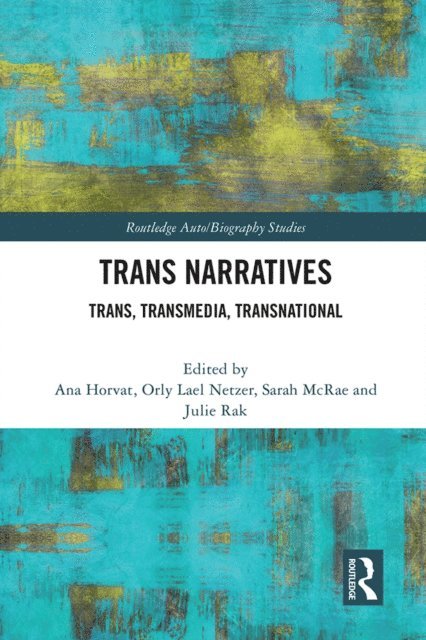 Julie Rak, Sarah McRae, Orly Lael Netzer, Ana Horvat - Trans Narratives, E-bok