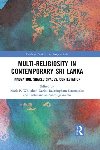 Pathmanesan Sanmugeswaran, Darini Rajasingham-Senanayake, Mark P. Whitaker - Multi-religiosity in Contemporary Sri Lanka, E-bok