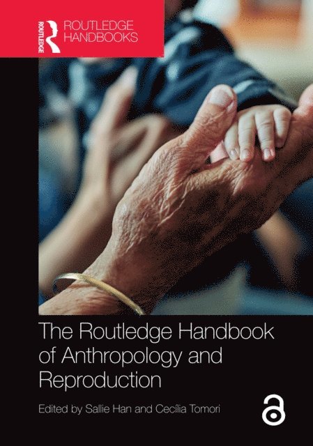 Cecilia Tomori, Sallie Han - Routledge Handbook of Anthropology and Reproduction, E-bok