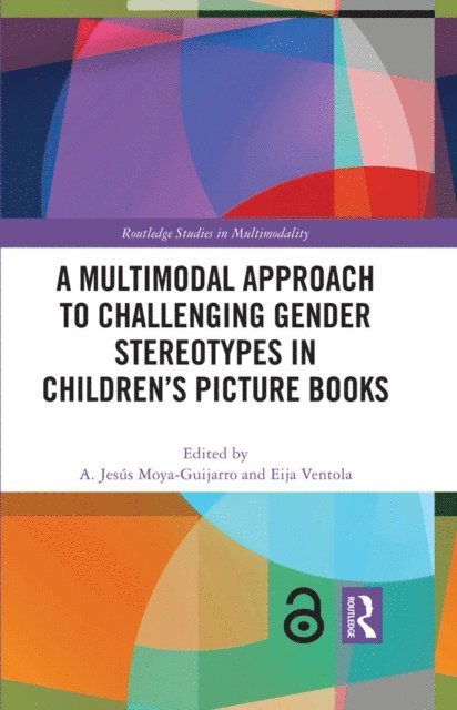 Eija Ventola, A. Jesus Moya-Guijarro - Multimodal Approach to Challenging Gender Stereotypes in Children's Picture Books, E-bok