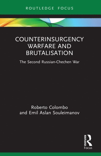 Emil Aslan Souleimanov, Roberto Colombo - Counterinsurgency Warfare and Brutalisation, E-bok