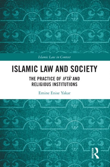 Emine Enise Yakar - Islamic Law and Society, E-bok