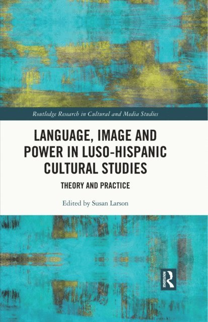 Susan Larson - Language, Image and Power in Luso-Hispanic Cultural Studies, E-bok