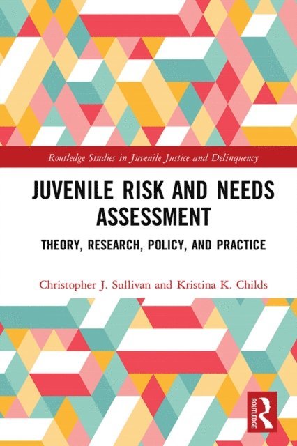 Kristina K. Childs, Christopher J. Sullivan - Juvenile Risk and Needs Assessment, E-bok
