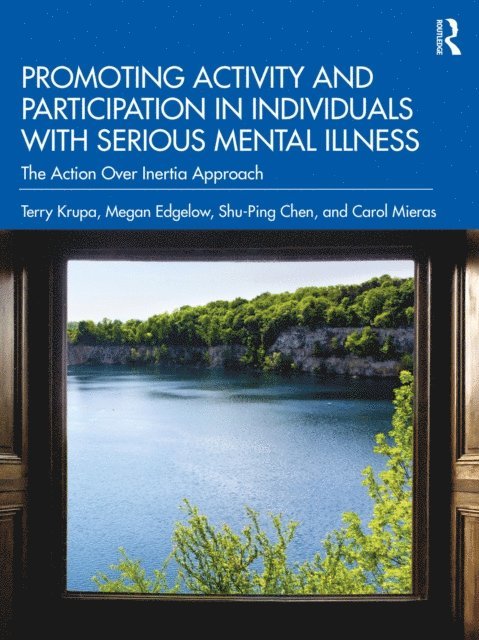 Carol Mieras, Shu-Ping Chen, Megan Edgelow, Terry Krupa - Promoting Activity and Participation in Individuals with Serious Mental Illness, E-bok