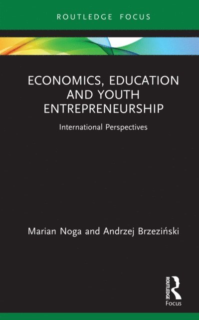 Andrzej Brzezinski, Marian Noga - Economics, Education and Youth Entrepreneurship, E-bok
