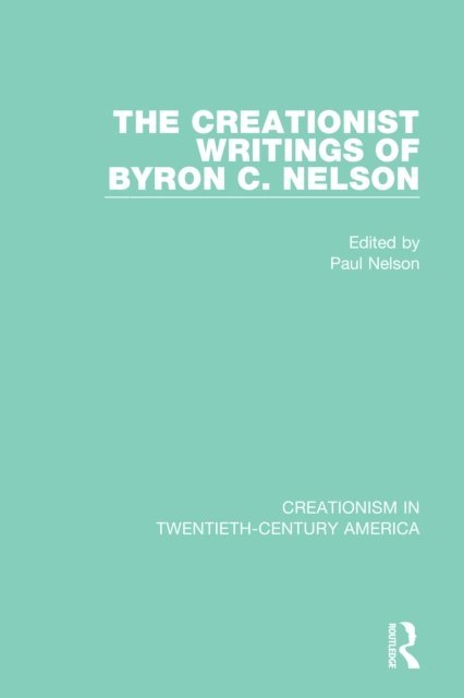 Paul Nelson - Creationist Writings of Byron C. Nelson, E-bok