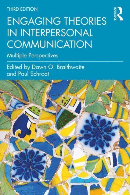 Dawn O. Braithwaite, Kristina M. Scharp, Paul Schrodt - Engaging Theories in Interpersonal Communication, E-bok