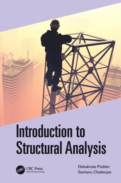 Santanu Chatterjee, Debabrata Podder - Introduction to Structural Analysis, E-bok