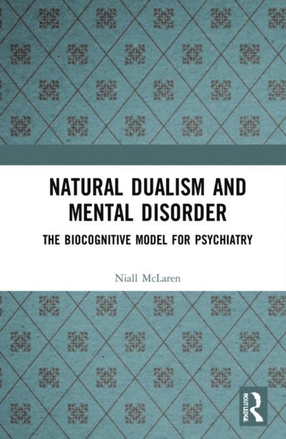 Niall McLaren - Natural Dualism and Mental Disorder, E-bok