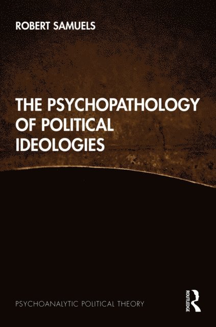 Robert Samuels - Psychopathology of Political Ideologies, E-bok