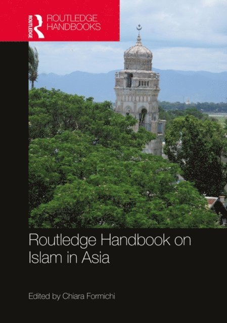 Chiara Formichi - Routledge Handbook on Islam in Asia, E-bok
