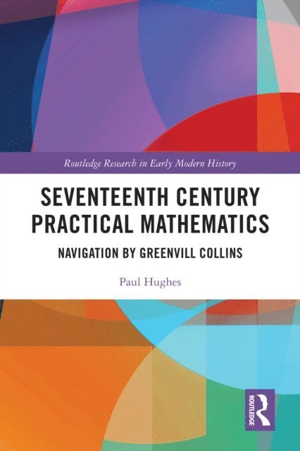 Paul Hughes - Seventeenth Century Practical Mathematics, E-bok