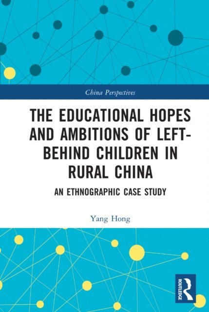 Yang Hong - Educational Hopes and Ambitions of Left-Behind Children in Rural China, E-bok