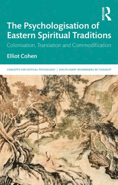 Elliot Cohen - Psychologisation of Eastern Spiritual Traditions, E-bok
