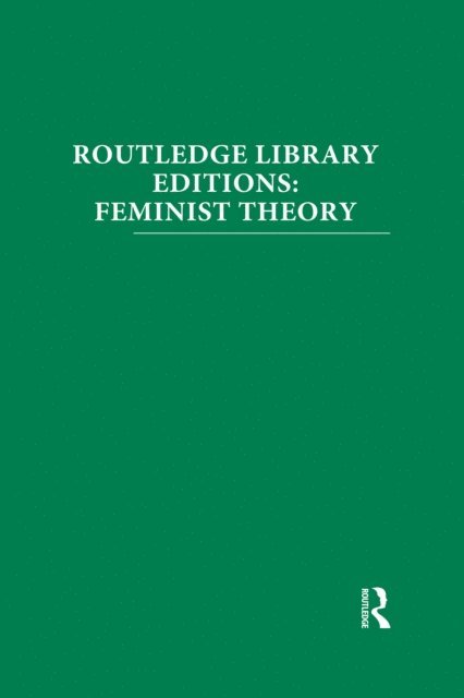 Various - Routledge Library Editions: Feminist Theory, E-bok
