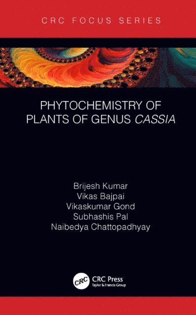Naibedya Chattopadhyay, Subhashis Pal, Vikaskumar Gond, Vikas Bajpai, Brijesh Kumar - Phytochemistry of Plants of Genus Cassia, E-bok