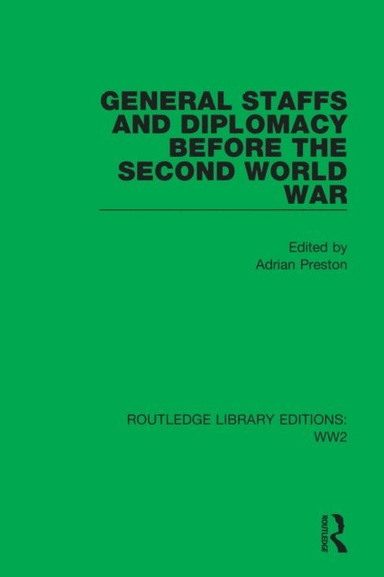 Adrian Preston - General Staffs and Diplomacy before the Second World War, E-bok