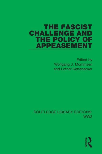Lothar Kettenacker, Wolfgang J. Mommsen - Fascist Challenge and the Policy of Appeasement, E-bok