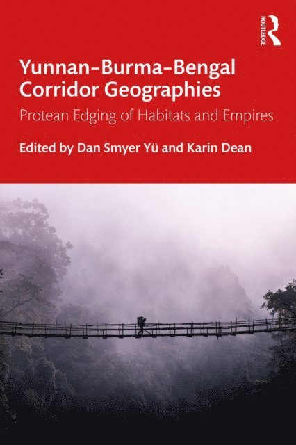 Karin Dean, Dan Smyer Yu - Yunnan-Burma-Bengal Corridor Geographies, E-bok