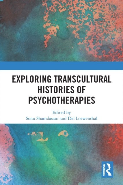 Del Loewenthal, Sonu Shamdasani - Exploring Transcultural Histories of Psychotherapies, E-bok