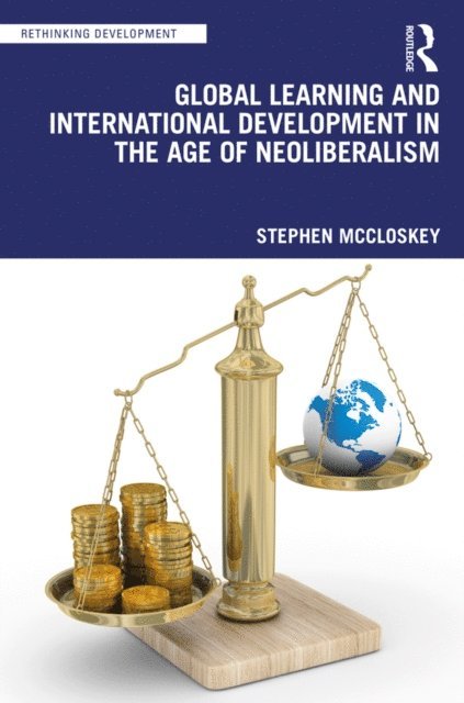 Stephen McCloskey - Global Learning and International Development in the Age of Neoliberalism, E-bok